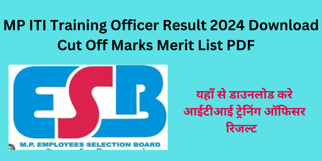 MPESB ITI training Officer Result 2024 esb.mp.gov.in cut off marks PDF